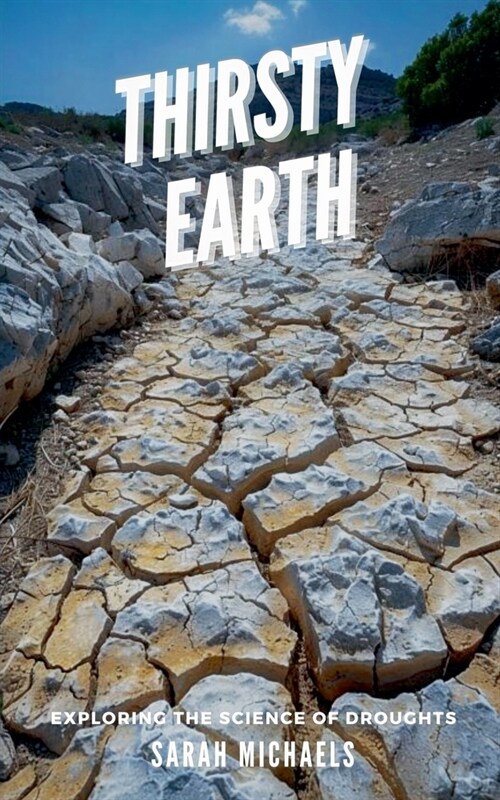 Thirsty Earth: Exploring the Science of Droughts (Paperback)