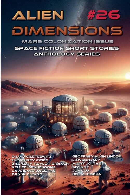 Alien Dimensions #26 Mars Colonization Issue: Space Fiction Short Stories Anthology Series (Paperback)