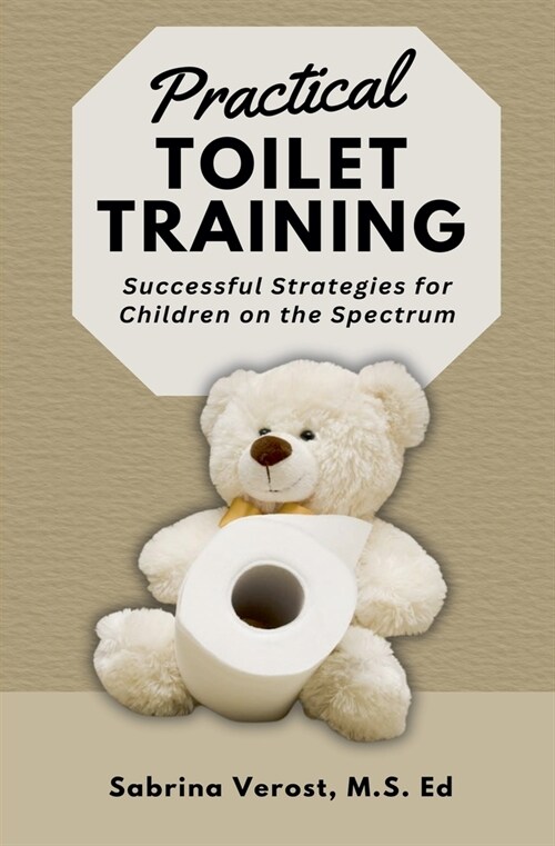 Practical Toilet Training: Successful Strategies for Children on the Spectrum (Paperback)