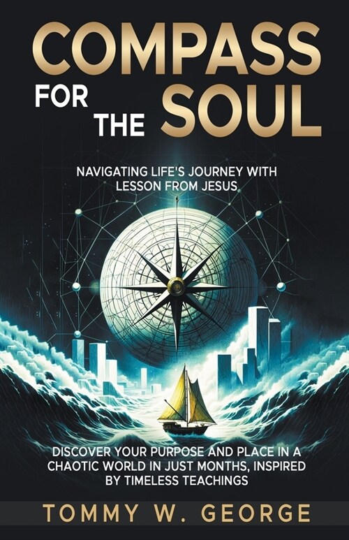 Compass for the Soul: Navigating Lifes Journey with Lessons from Jesus (Paperback)