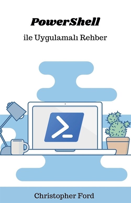 PowerShell ile Uygulamalı Rehber (Paperback)