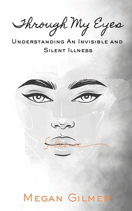 Through My Eyes: Understanding An Invisible and Silent Illness (Paperback)