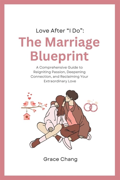 Love After I Do: The Marriage Blueprint: A Comprehensive Guide to Reigniting Passion, Deepening Connection, and Reclaiming Your Extraor (Paperback)