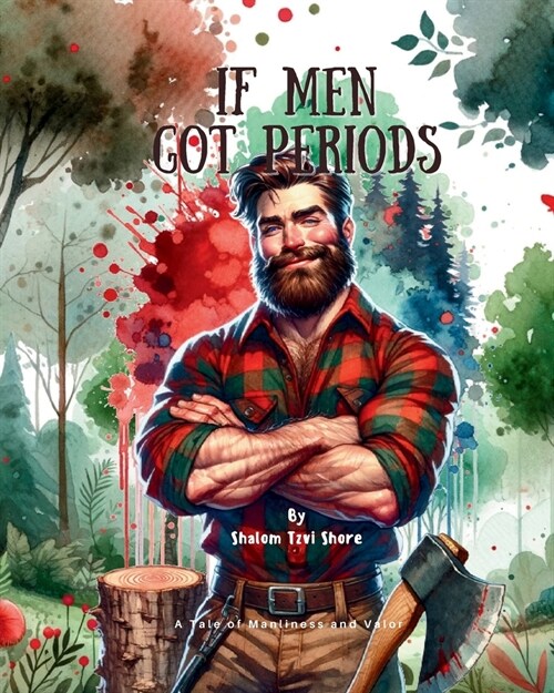 If Men Got Periods: A book of manliness and valor (Paperback)