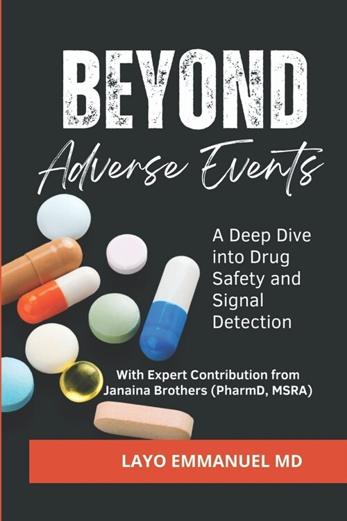 Beyond Adverse Events: A Deep Dive into Drug Safety and Signal Detection (Paperback)