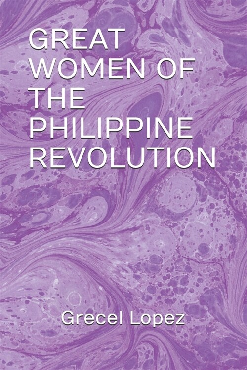 Great Women of the Philippine Revolution (Paperback)