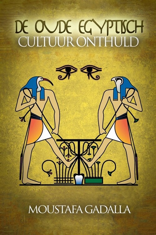 De Oude Egyptisch Cultuur Onthuld (Paperback)