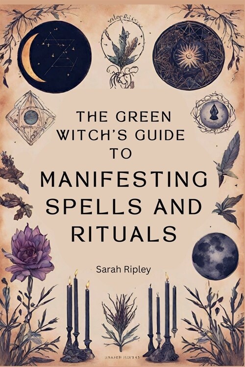 The Green Witchs Guide to Manifesting Spells and Rituals (Paperback)