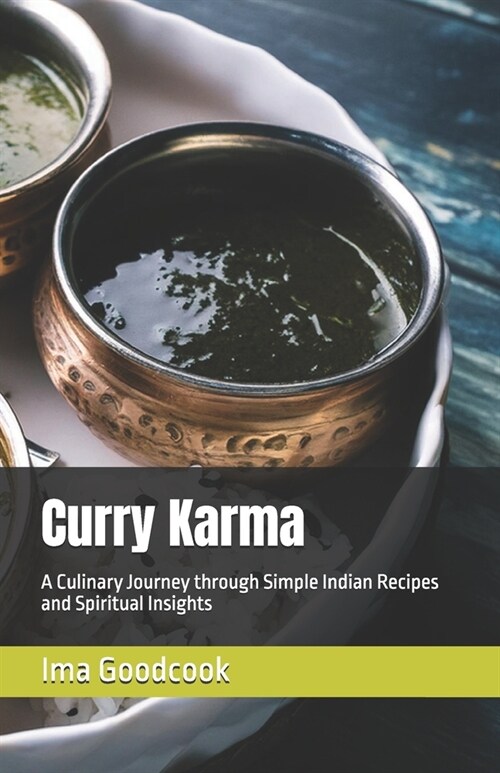 Curry Karma: A Culinary Journey through Simple Indian Recipes and Spiritual Insights (Paperback)