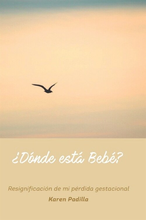 풡?de est?Beb?: Resignificaci? de mi p?dida gestacional (Paperback)