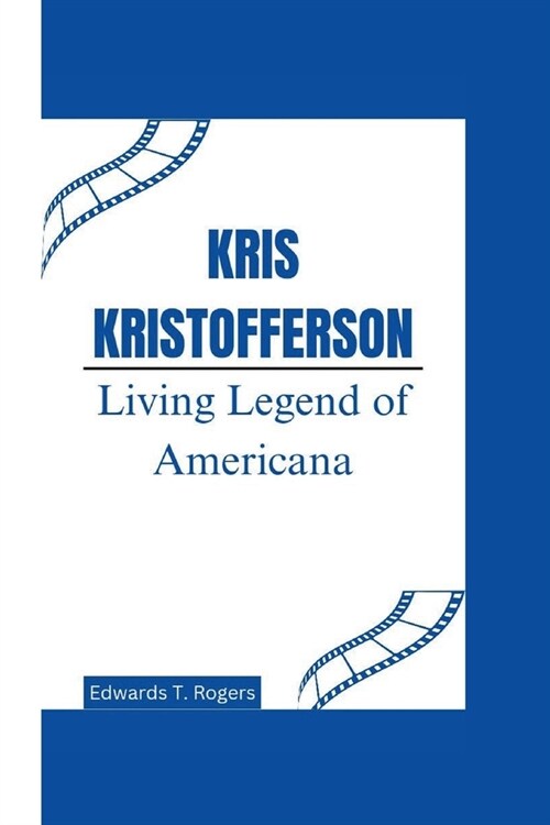 Kris Kristofferson: Living Legend of Americana (Paperback)