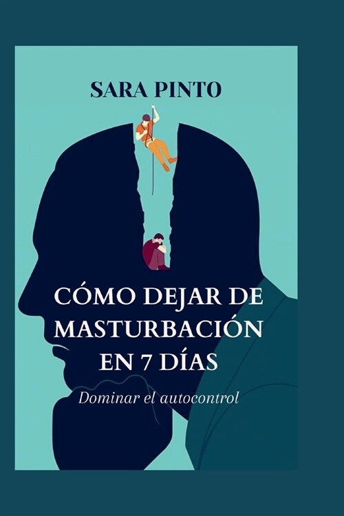 C?o Dejar de Masturbaci? En 7 D?s: Dominar el autocontrol (Paperback)