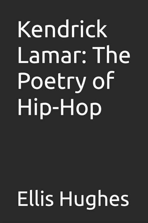 Kendrick Lamar: The Poetry of Hip-Hop (Paperback)