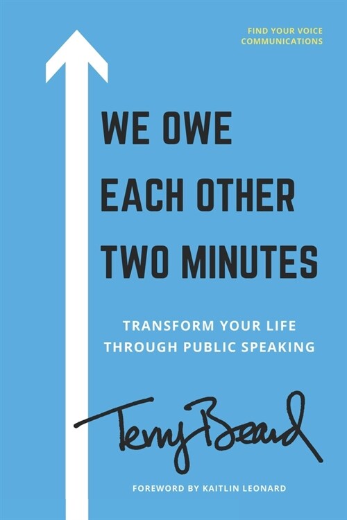 We Owe Each Other Two Minutes: Transform Your Life Through Public Speaking (Paperback)