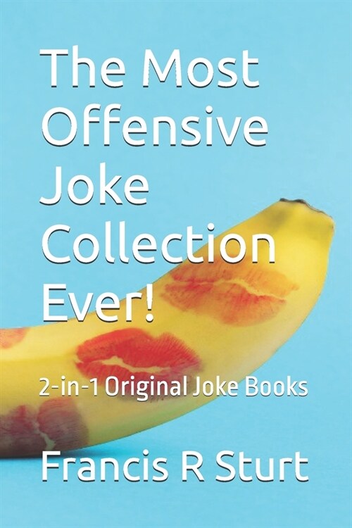The Most Offensive Joke Collection Ever!: 2-in-1 Original Joke Books (Paperback)