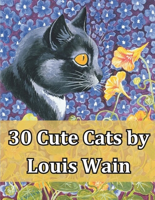 30 Cute Cats by Louis Wain: large artworks with premium colors to cut out and frame and decorate (Paperback)