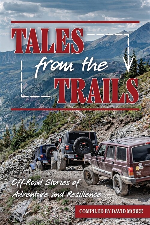 Tales from the Trails: Off-Road Stories of Adventure and Resilience (Paperback)