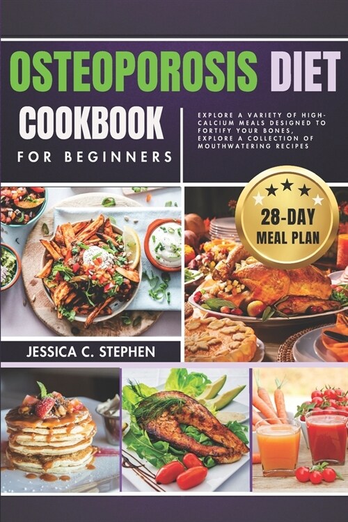 Osteoporosis Diet Cookbook for Beginners: Explore A Variety Of High-Calcium Meals Designed To Fortify Your Bones, Explore A Collection Of Mouthwaterin (Paperback)