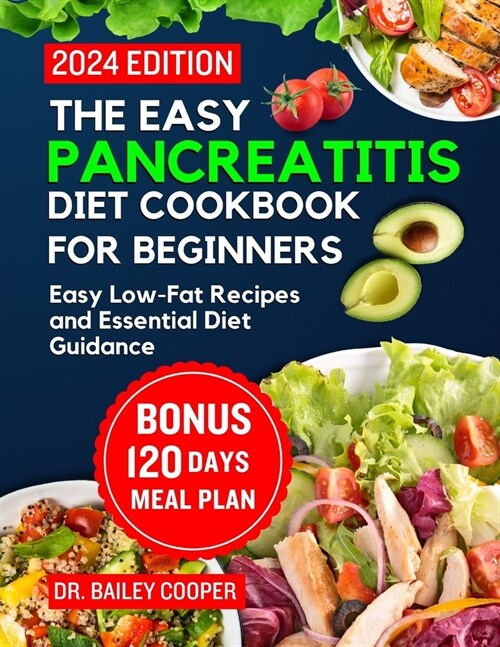 The Easy Pancreatitis diet cookbook for beginners: Easy Low-Fat Recipes and Essential Diet Guidance (Paperback)