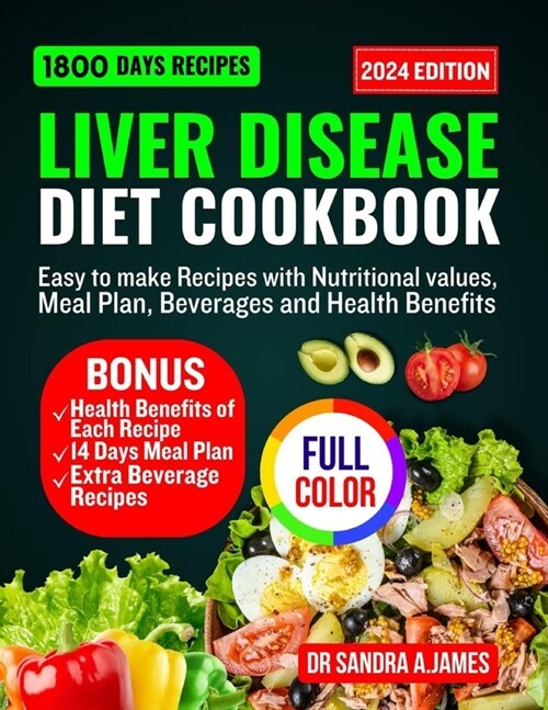 Liver Disease Diet Cookbook 2024: Easy to make recipes with nutritional values, meal plan, beverage and health benefits (Paperback)