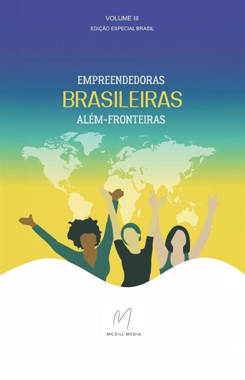 Empreendedoras Brasileiras Al?-Fronteiras (Volume III) (Paperback)