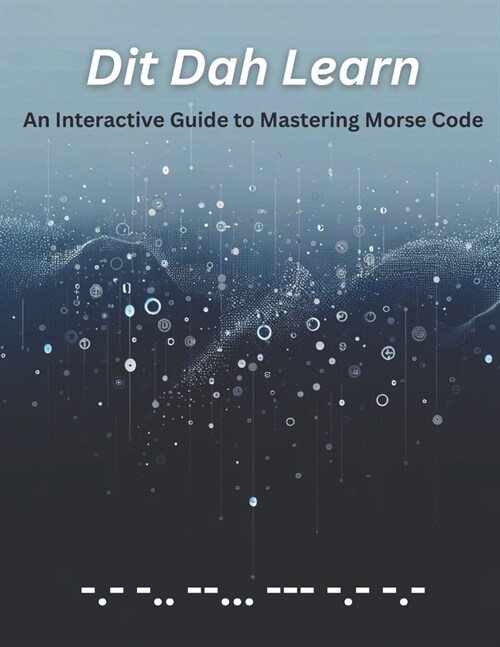 Dit Dah Learn: An Interactive Guide to Mastering Morse Code (Paperback)