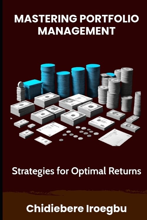 Mastering Portfolio Management: Strategies for Optimal Returns (Paperback)