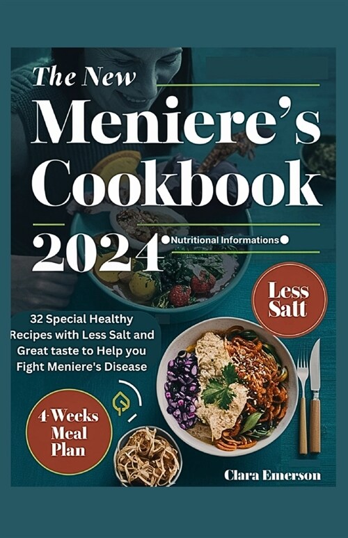 The New Menieres Cookbook 2024: 32 Special Healthy Recipes with Less Salt and Great Taste to Help You Fight Menieres Disease (Paperback)