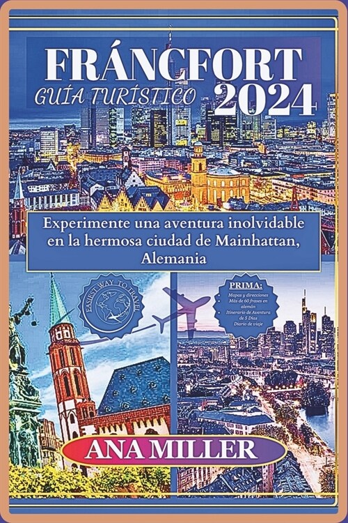 Gu? de viaje de Fr?cfort 2024: Vive una aventura inolvidable en la hermosa ciudad de Mainhattan, Alemania (Paperback)