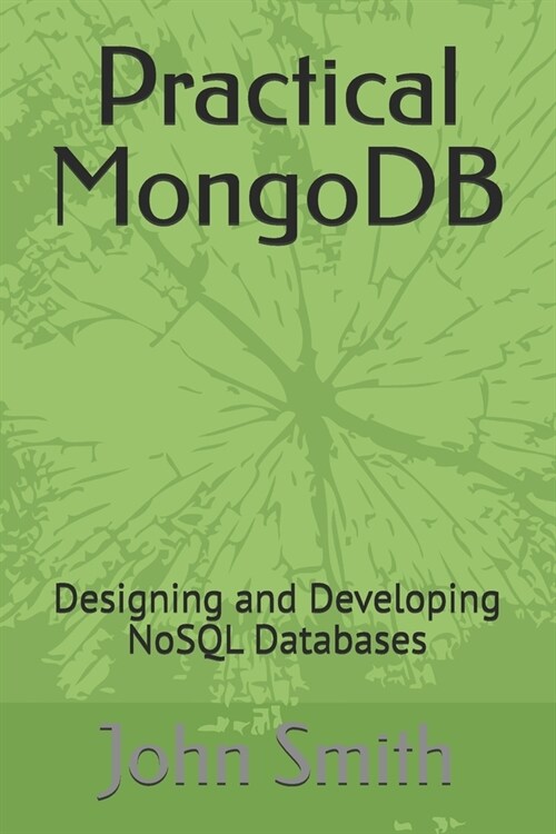 Practical MongoDB: Designing and Developing NoSQL Databases (Paperback)