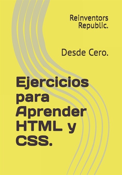 Ejercicios para Aprender HTML y CSS.: Desde Cero. (Paperback)