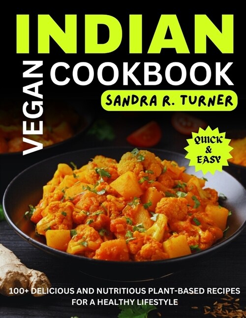 Indian Vegan Cookbook: 100+ Delicious and Nutritious Plant-Based Recipes for a Healthy Lifestyle (Paperback)