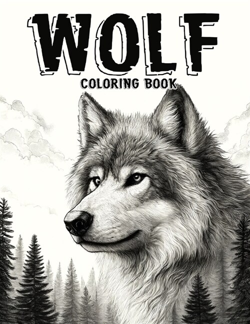 Wolf Coloring book: Featuring mystical designs of solitary wolves roaming vast landscapes, this collection is perfect for reflecting on th (Paperback)