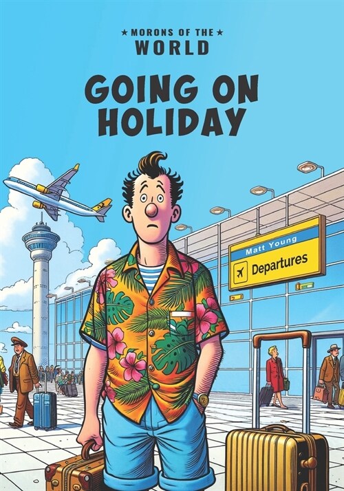 Morons of the World: Going on Holiday (Paperback)