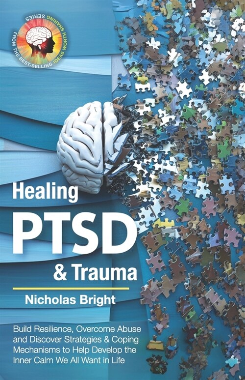 Healing PTSD & Trauma: Build Resilience, Overcome Abuse and Discover Strategies & Coping Mechanisms to Help Develop the Inner Calm We All Wan (Paperback)
