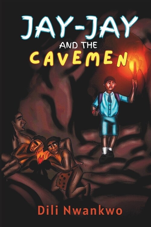 Jay-Jay and the Cavemen: Join Jay-Jay in a Dreamland Adventure, Unveiling Courage, Confronting Discrimination, and Discovering the Power Within (Paperback)