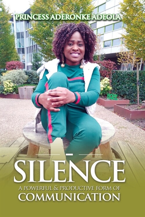 Silence: A Powerful & Productive Form of Communication (Paperback)