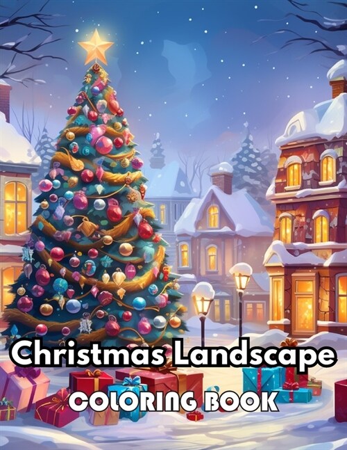 Christmas Landscape Coloring Book for Adult: 100+ New Designs for All Ages Great Gifts for Kids Boys Girls Ages 4-8 8-12 All Fans (Paperback)