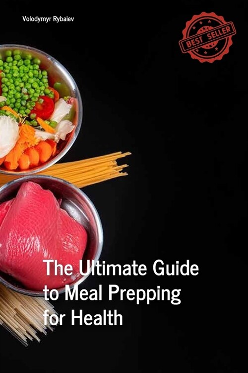 The Ultimate Guide to Meal Prepping for Health (Paperback)