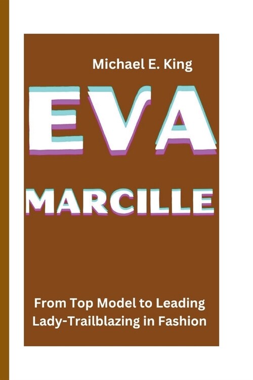 Eva Marcille: From Top Model to Leading Lady-Trailblazing in Fashion (Paperback)