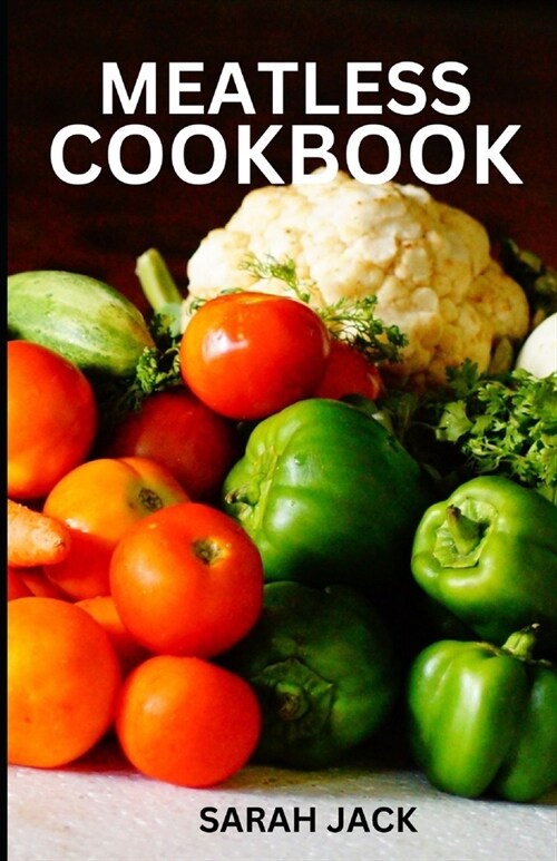 Meatless Cookbook: Creative and Flavorful Plant-Based Recipes (Paperback)