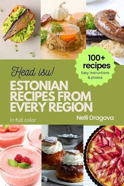 Estonian Recipes from Every Region: 100+ Meals, easy instructions + photos (Paperback)