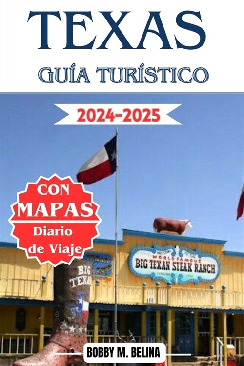 Texas Gu? tur?tico 2024-2025: El manual completo para explorar destinos vacacionales imprescindibles en Austin, San Antonio, Galveston, Houston y Hi (Paperback)