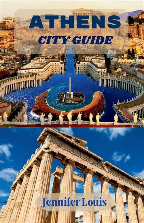 Athens City Guide 2024-2025: Unravel the Timeless Mysteries of Greeces Capital (Paperback)