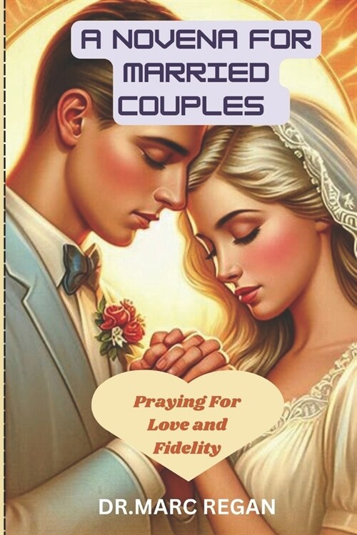 A Novena For Married Couples: Praying For Love and Fidelity (Paperback)