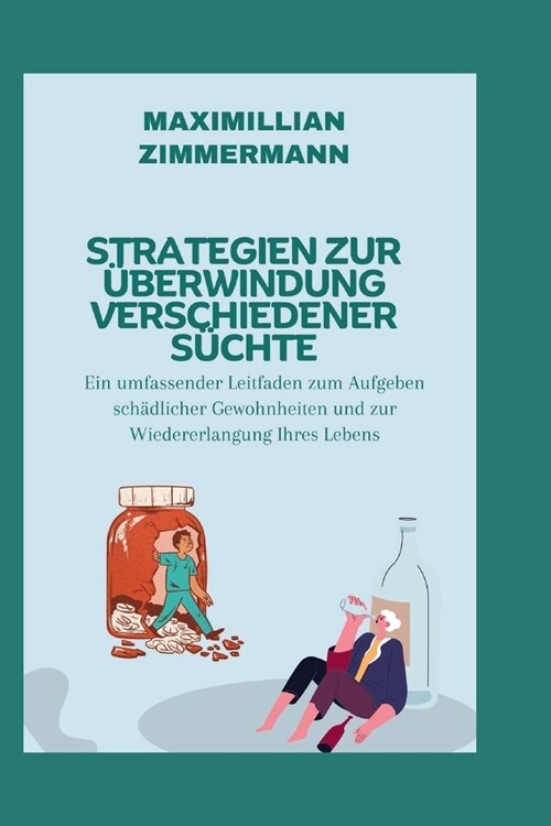 Strategien Zur ?erwindung Verschiedener S?hte: Ein umfassender Leitfaden zum Aufgeben sch?licher Gewohnheiten und zur Wiedererlangung Ihres Lebens (Paperback)