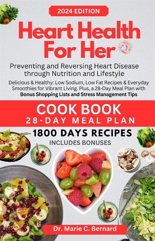 Heart Health for Her: Cook Book with a Comprehensive Guide to Preventing and Reversing Heart Disease through Nutrition and Lifestyle with pe (Paperback)