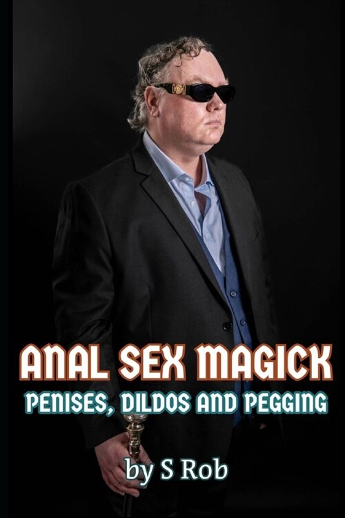 Anal Sex Magick: Penises, Dildos and Pegging (Paperback)