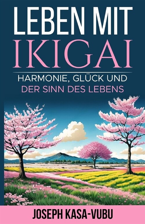 Leben Mit Ikigai: Harmonie, Gl?k Und Der Sinn Des Lebens (Paperback)
