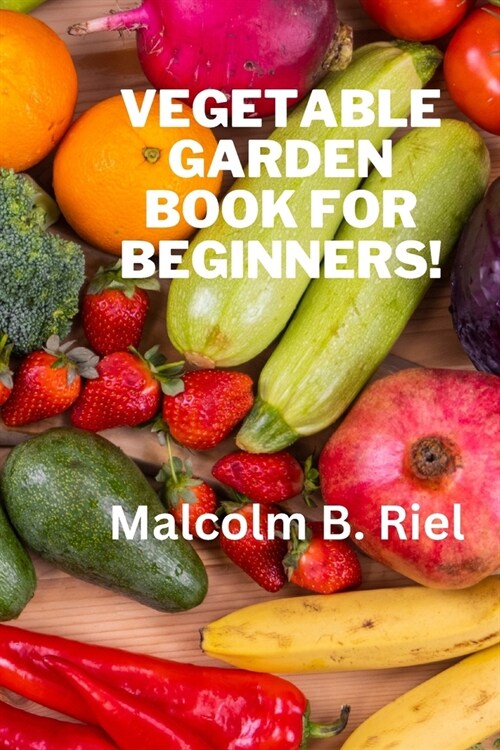 Vegetable Garden Book for Beginners! (Paperback)